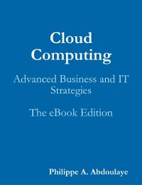 Cover Cloud Computing: Advanced Business and IT Strategies