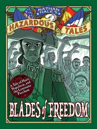 Cover Blades of Freedom (Nathan Hale&#39;s Hazardous Tales #10)
