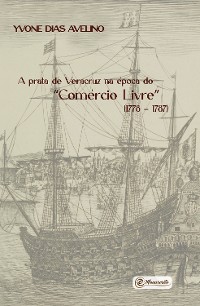 Cover A prata de Veracruz na época do "Comércio Livre"  (1778 – 1787)