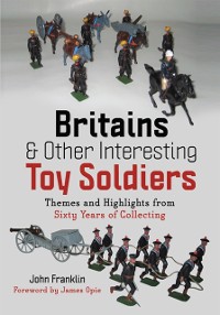 Cover Britains and Other Interesting Toy Soldiers