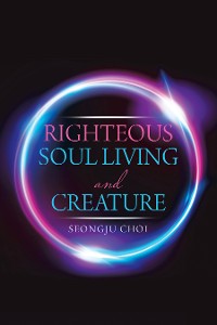 Cover Righteous Soul Living and Creature