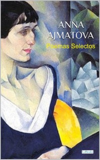 Cover ANNA AJMATOVA: Poemas Selectos