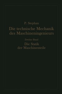 Cover Die technische Mechanik des Maschineningenieurs mit besonderer Berücksichtigung der Anwendungen