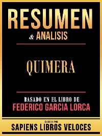 Cover Resumen & Analisis - Quimera - Basado En El Libro De Federico Garcia Lorca