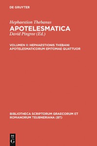 Cover Hephaestionis Thebani apotelesmaticorum epitomae quattuor