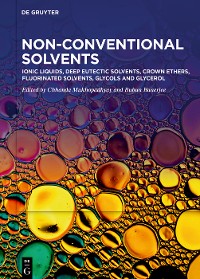 Cover Ionic Liquids, Deep Eutectic Solvents, Crown Ethers, Fluorinated Solvents, Glycols and Glycerol