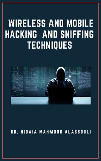 Cover Wireless and Mobile Hacking  and Sniffing Techniques