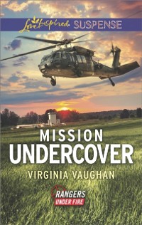 Cover Mission Undercover (Mills & Boon Love Inspired Suspense) (Rangers Under Fire, Book 5)
