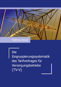 Cover Die Eingruppierungssystematik des Tarifvertrages für Versorgungsbetriebe (TV-V)