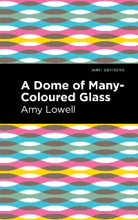 Cover A Dome of Many-Coloured Glass
