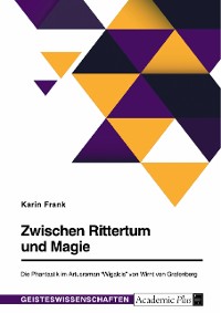 Cover Zwischen Rittertum und Magie. Die Phantastik im Artusroman "Wigalois" von Wirnt von Grafenberg