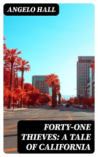 Cover Forty-one Thieves: A Tale of California