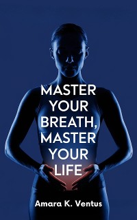 Cover Master Your Breath, Master Your Life