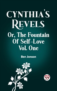 Cover Cynthia's Revels Or, The Fountain of Self-Love Vol. One