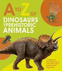 Cover A to Z of Dinosaurs and Prehistoric Animals
