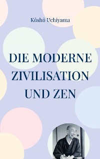 Cover Die moderne Zivilisation und Zen