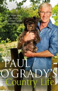 Cover Paul O''Grady''s Country Life