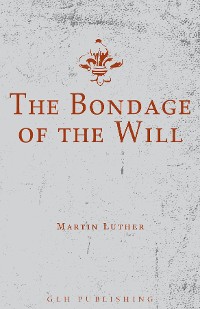 Cover The Bondage of the Will
