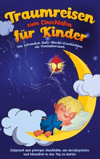 Cover Traumreisen zum Einschlafen für Kinder - Die schönsten Gute-Nacht-Geschichten als Fantasiereisen