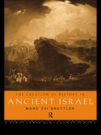 Cover The Creation of History in Ancient Israel