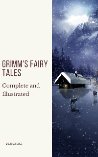 Cover Grimm's Fairy Tales: Complete and Illustrated