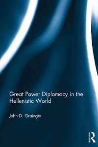 Cover Great Power Diplomacy in the Hellenistic World