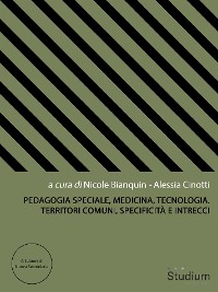 Cover Pedagogia Speciale, Medicina, Tecnologia. Territori comuni, specificità e intrecci