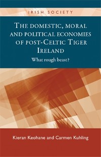 Cover The domestic, moral and political economies of post-Celtic Tiger Ireland