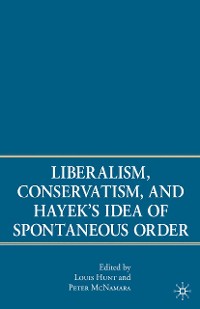 Cover Liberalism, Conservatism, and Hayek's Idea of Spontaneous Order