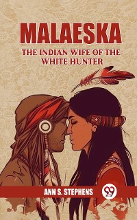 Cover Malaeska The Indian Wife Of The White Hunter