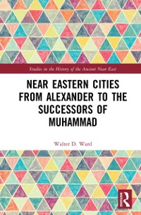 Cover Near Eastern Cities from Alexander to the Successors of Muhammad