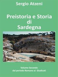 Cover Preistoria e storia di Sardegna- Volume secondo- dal Periodo Romano ai Giudicati