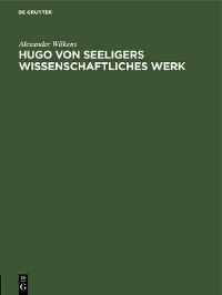 Cover Hugo von Seeligers wissenschaftliches Werk
