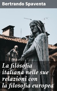 Cover La filosofia italiana nelle sue relazioni con la filosofia europea