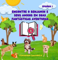 Cover Encontre O Benjamin E Seus Amigos Em Suas Fantásticas Aventuras