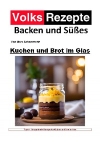 Cover Volksrezepte Backen und Süßes - Kuchen und Brot im Glas