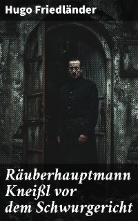 Cover Räuberhauptmann Kneißl vor dem Schwurgericht