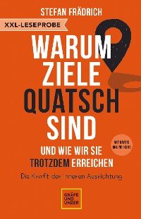 Cover XXL-Leseprobe: Warum Ziele Quatsch sind – und wie wir sie trotzdem erreichen