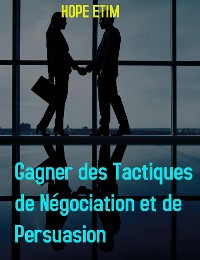 Cover Gagner des Tactiques de Négociation et de Persuasion