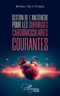 Cover Gestion de l' anesthesie pour les chirurgies cardiovasculaires courantes