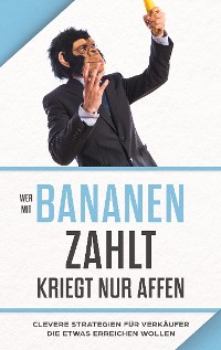 Cover "Wer mit Bananen zahlt, kriegt nur Affen"