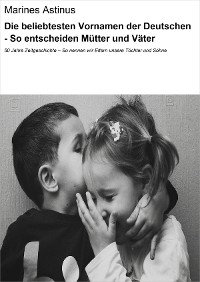 Cover Die beliebtesten Vornamen der Deutschen - So entscheiden Mütter und Väter
