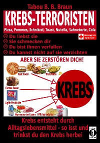 Cover Krebs-Terroristen: Pizza, Pommes, Schnitzel, Toast, Nutella, Sahnetorte, Cola