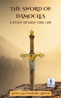 Cover The Sword of Damocles | Anna Katharine Green