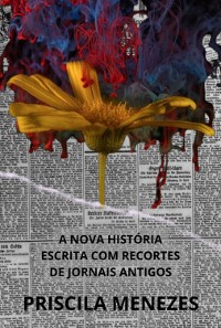 Cover A Nova História Escrita Com Recortes De Jornais Antigos