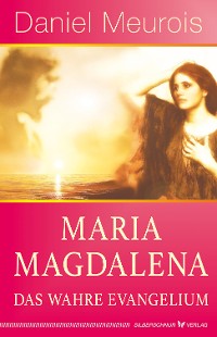 Cover Maria Magdalena – das wahre Evangelium
