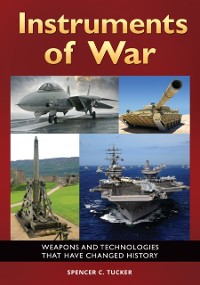 Cover Instruments of War: Weapons and Technologies That Have Changed History
