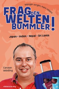 Cover Frag den Weltenbummler! Japan, Indien, Nepal, Sri Lanka