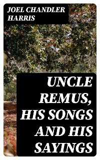 Cover Uncle Remus, His Songs and His Sayings