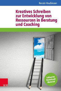 Cover Kreatives Schreiben zur Entwicklung von Ressourcen in Beratung und Coaching